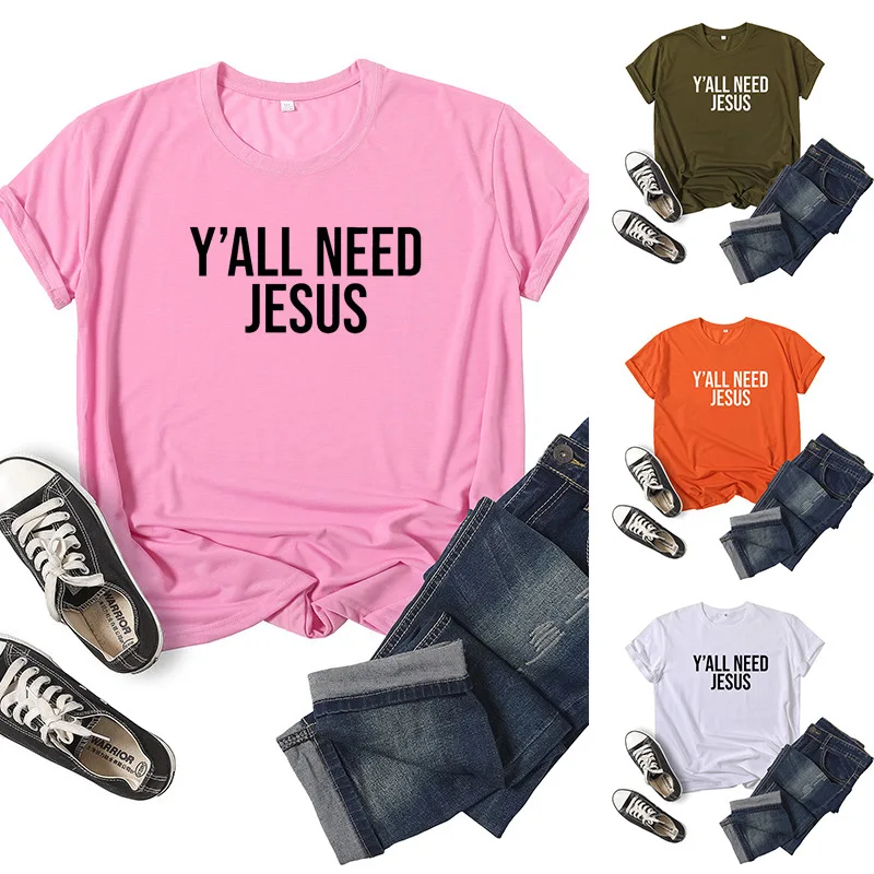 

Y'All Need Jesus Letter Print Women T Shirt Short Sleeve O Neck Loose Women Tshirt Ladies Tee Shirt Tops Clothes Camisetas Mujer