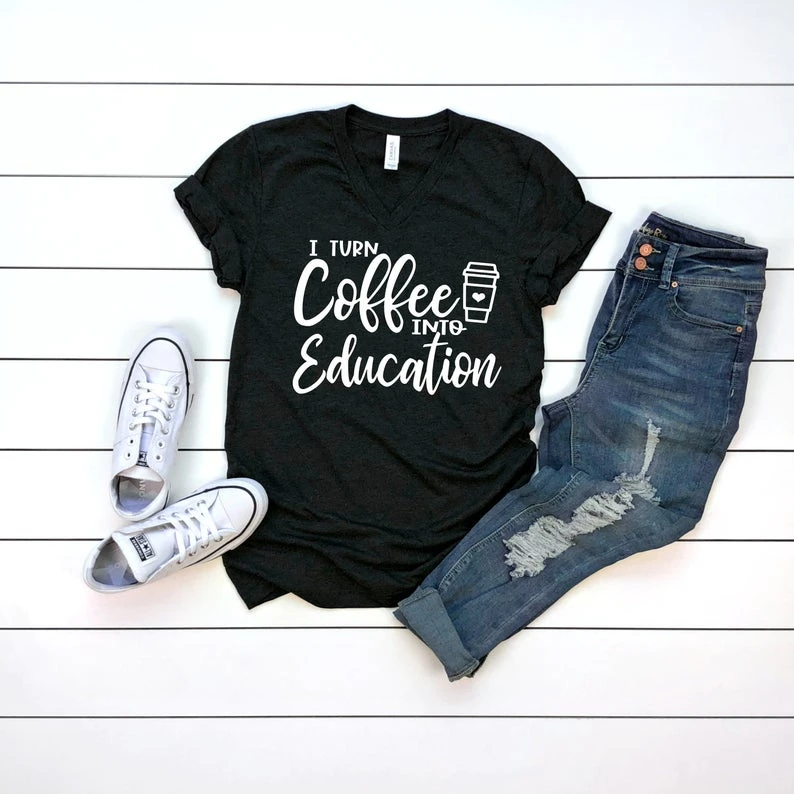 

Teacher Shirts I Turn Coffee Into Education Teacher Shirt Funny Teacher Shirt Teacher Life T-Shirt Teacher Life Teach O248