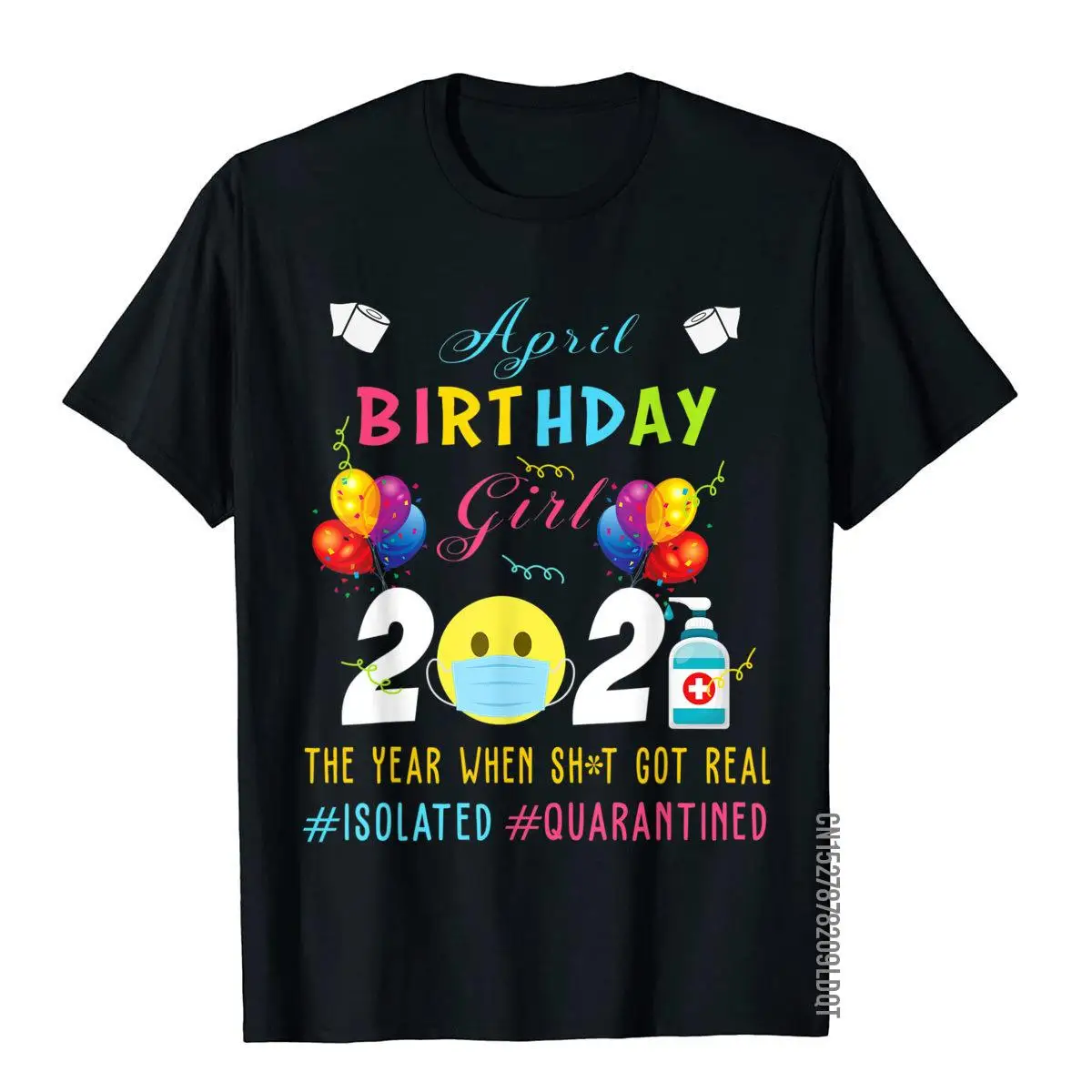 

Funny Quarantined April Girl Birthday 2021 Funny Birthday T-Shirt Discount Birthday Top T-Shirts Cotton Men Tops & Tees Cosie