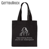 stop making drama you are not shakespeare shopping bag women canvas shoulder bag female ulzzang eco large capacity
