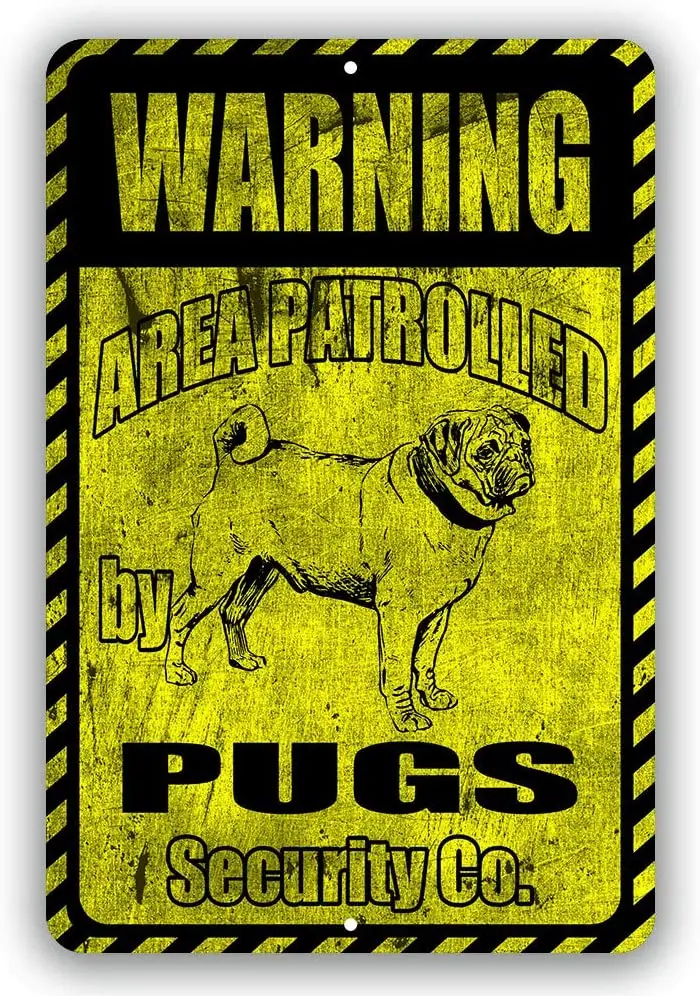 

Pugs Warning Area Patrolled by Security Co Yard Tresspassing Tin Sign Indoor and Outdoor use 8"x12" or 12"x18"