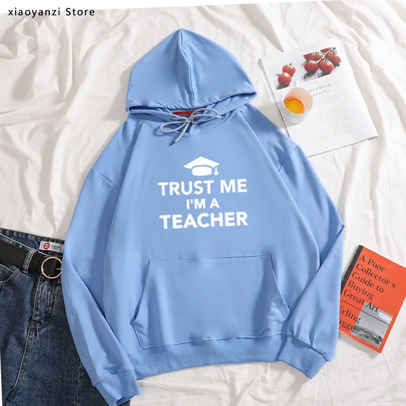 

New Fashion Cotton hoodies TRUST ME I AM A TEACHER Letter Print sportswear sweatshirts Casual High-quality pullovers Plus Size