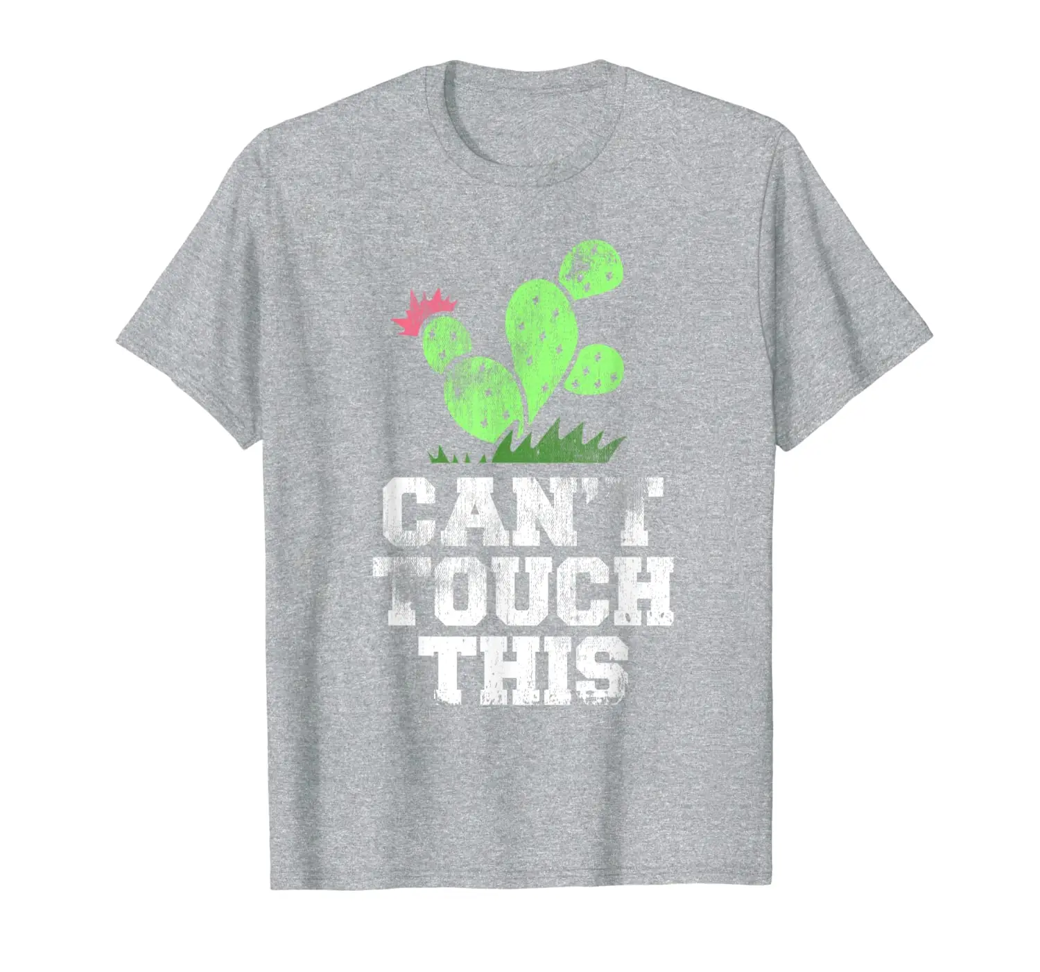 

Can't Touch This Funny Cactus Desert Dry Humor Arizona Vegas T-Shirt