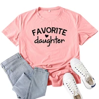 favorite daughter print t shirt women short sleeve o neck loose tshirt summer women causal tee shirt tops camisetas mujer