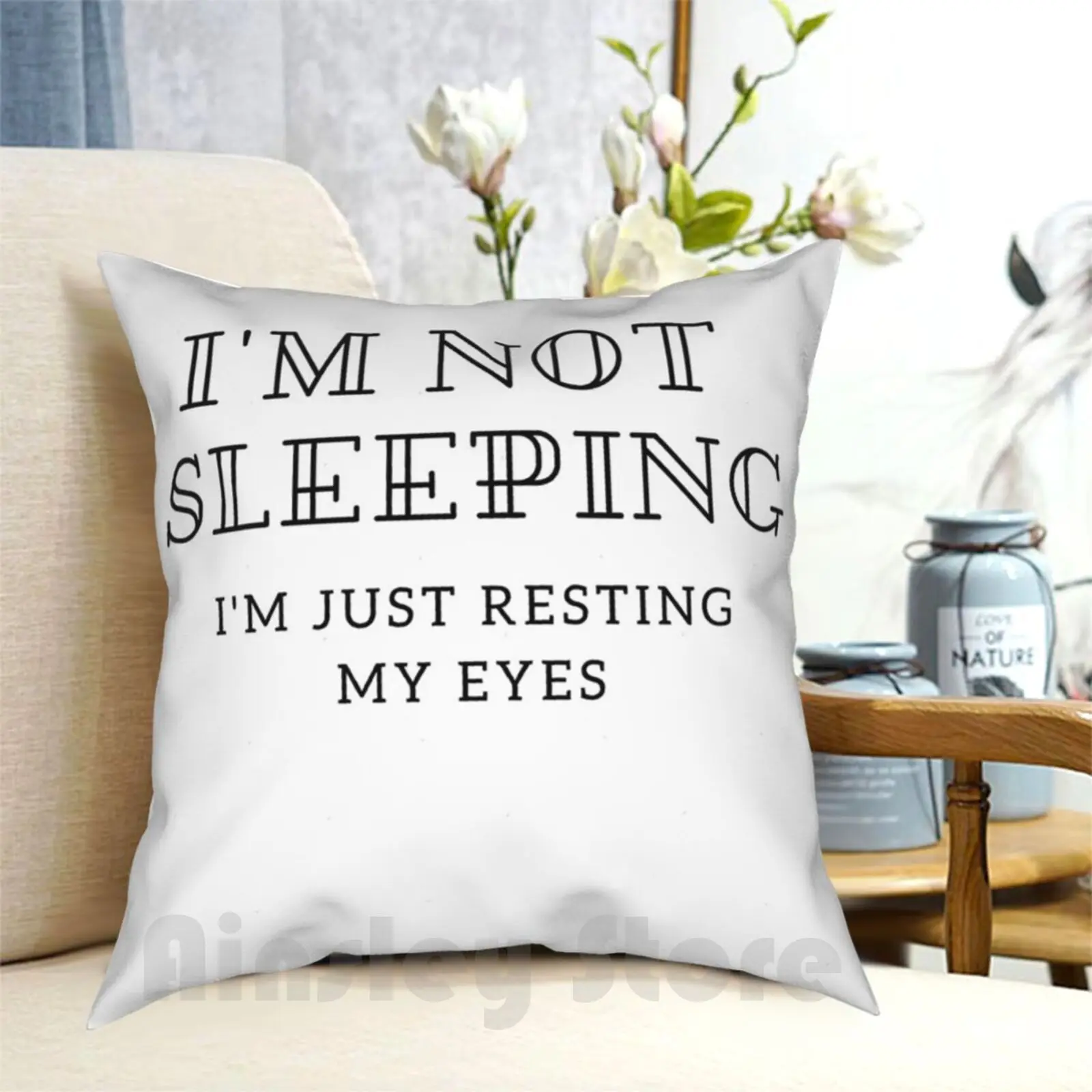 

I'M Not Sleeping I'M Just Resting My Eyes Pillow Case Printed Home Soft Throw Pillow Im Not Sleeping Im Just Resting My