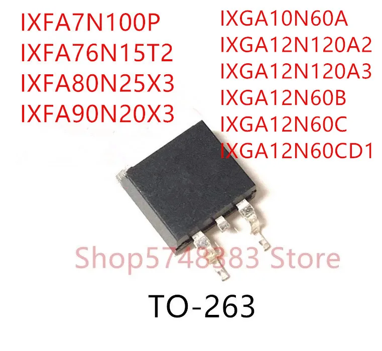 10 шт. IXFA7N10P IXFA76N15T2 IXFA80N25X3 IXFA90N20X3 IXGA10N60A IXGA12N120A2 IXGA12N120A3 IXGA12N60B IXGA12N60C IXGA12N60CD1