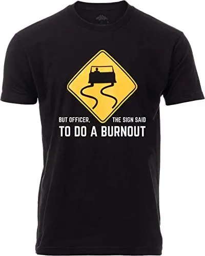 

Summer Men T-shirt But Officer, The Sign Said To Do A Burnout | Funny Car Guy Auto Racing Graphic T-Shirt Cotton Men T-shirt
