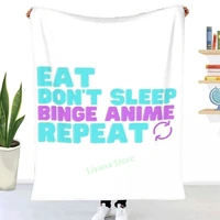 eat dont sleep binge anime repeat otaku lover throw blanket 3d printed sofa bedroom decorative blanket children adult christmas