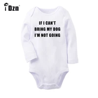 if i cant bring my dog im not going its all good baby newborn baby outfits long sleeve jumpsuit 100 cotton
