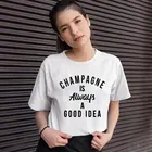 Футболка цвета шампанского с надписью Always A Good Idea, забавная футболка унисекс для питья, повседневная женская хипстерская футболка с коротким рукавом, уличная одежда