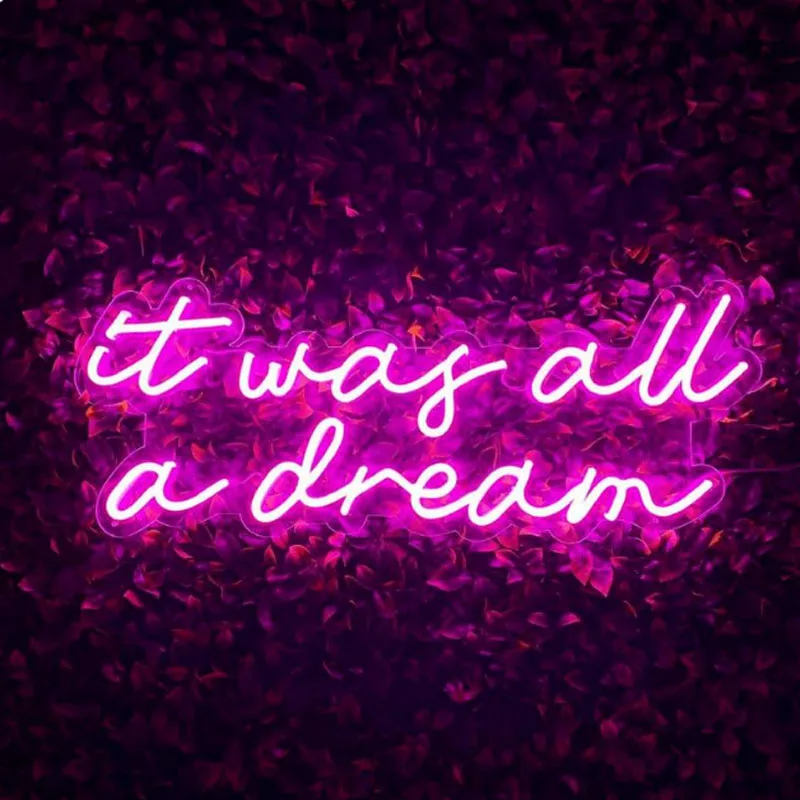 

It was all a dream Custom LED Neon Sign for Wedding, Office, Events, Parties & Home Create your own design