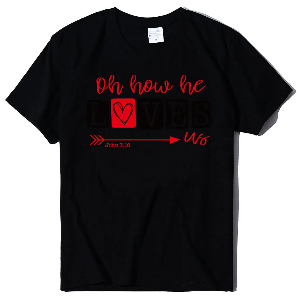 

Oh How He Loves Letter Print Women T Shirt Short Sleeve O Neck Loose Women Tshirt Ladies Fashion Tee Shirt Tops Camisetas Mujer