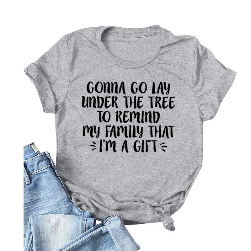 

Gonna Go Lay Under The Tree Letter Print Women T Shirt Short Sleeve O Neck Loose Women Tshirt Ladies Tee Shirt Camisetas Mujer
