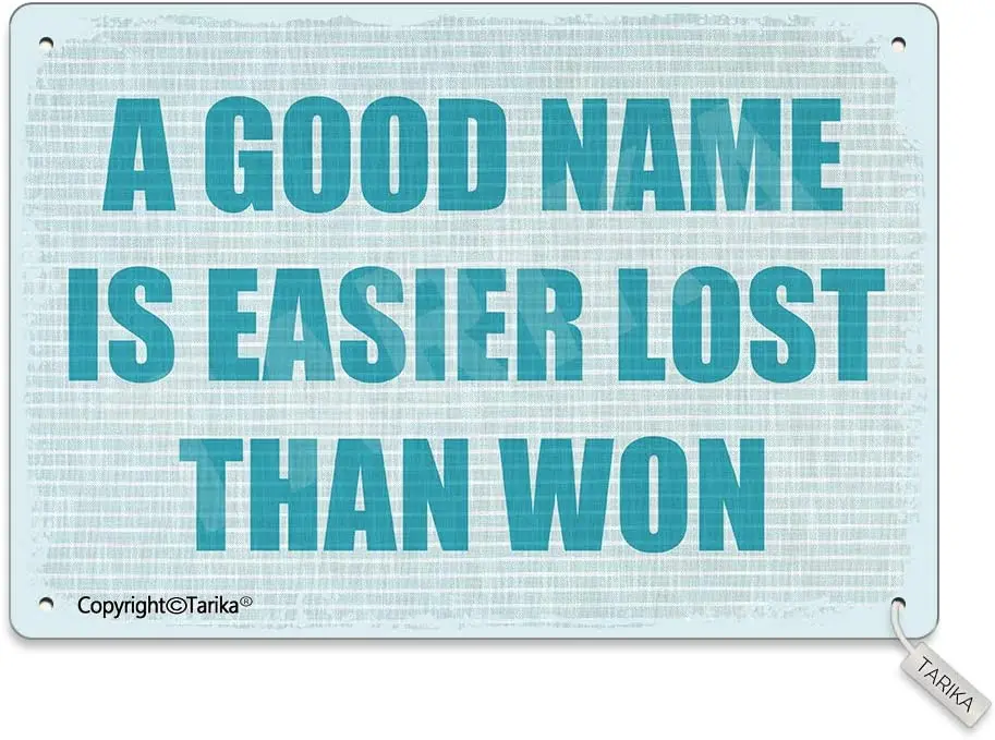 

A Good Name is Easier Lost Than Won 8X12 Inch Metal Retro Look Decoration Art Sign for Home Kitchen Bathroom Farm Garden Garage