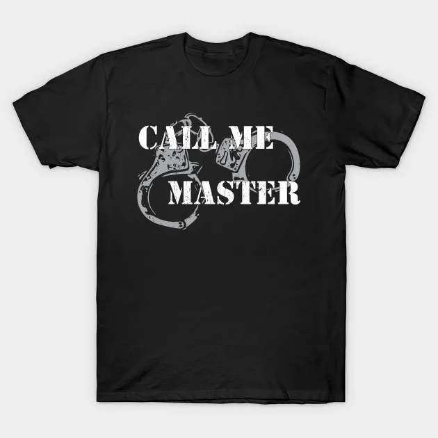 

Men t-shirt Call me Master tshirt Women t shirt