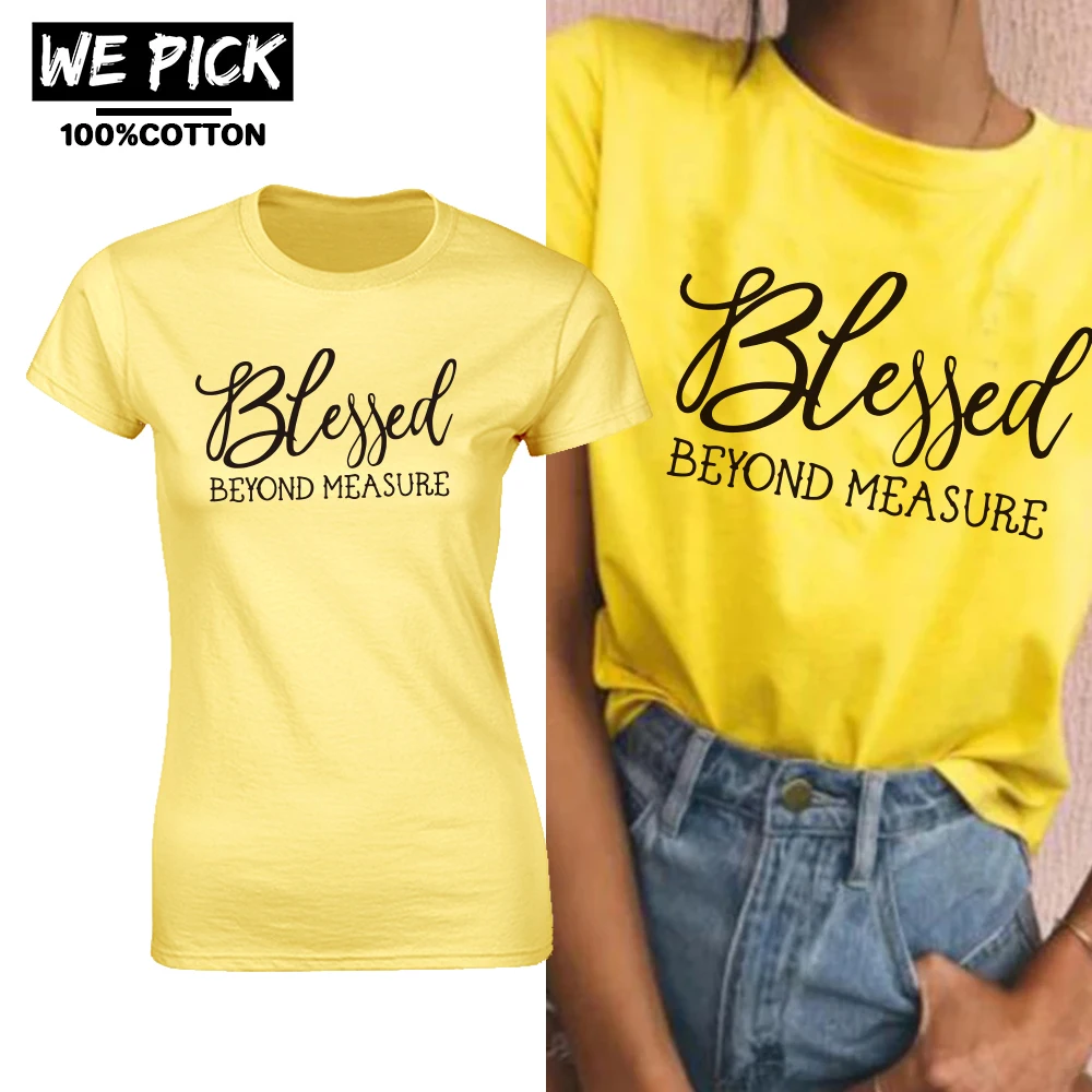 

New Blessed BEYOND MEASURE High Quality T Shirt All-match O-Neck 100% Cotton Print Tops Simple Streetwear Ladies Short Sleeve