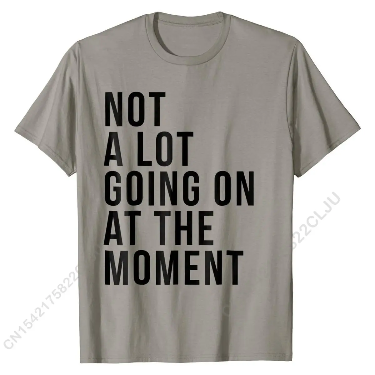

Funny T-shirt - Not A Lot Going On At The Moment Tops Tees Latest Party Cotton Men Top T-shirts Classic