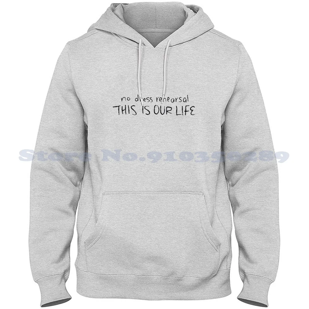 

No Dress Rehearsal This Is Our Life - Tragically Hip - Ahead By A Century Hoodies Sweatshirt For Men Women Ahead By A Century