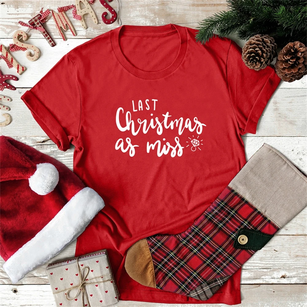 

Last Christmas As Miss T-shirt Funny 90s Christmas Gift For Bride Polyester Fashion Women Tees Tops TX5291