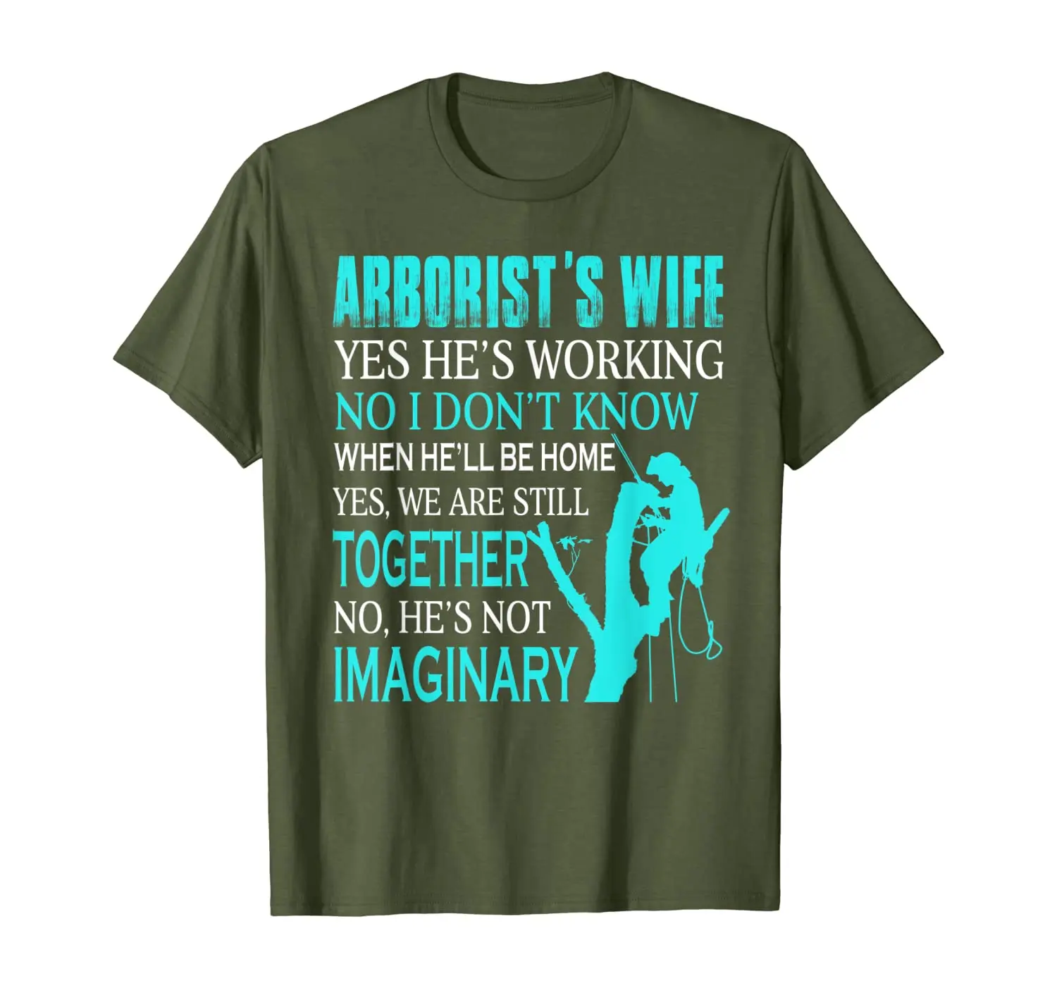 

Funny Tree Climber Arborist Wife Women Yes He's Working T-Shirt