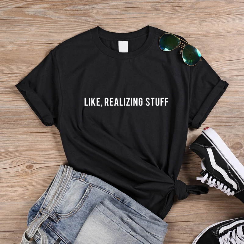 Like Realizing Stuff Womens Slogan T Shirts Streetwear Casual Letters Print Tshirts Feminist Tees Female Basic Cotton T-Shirt | Женская