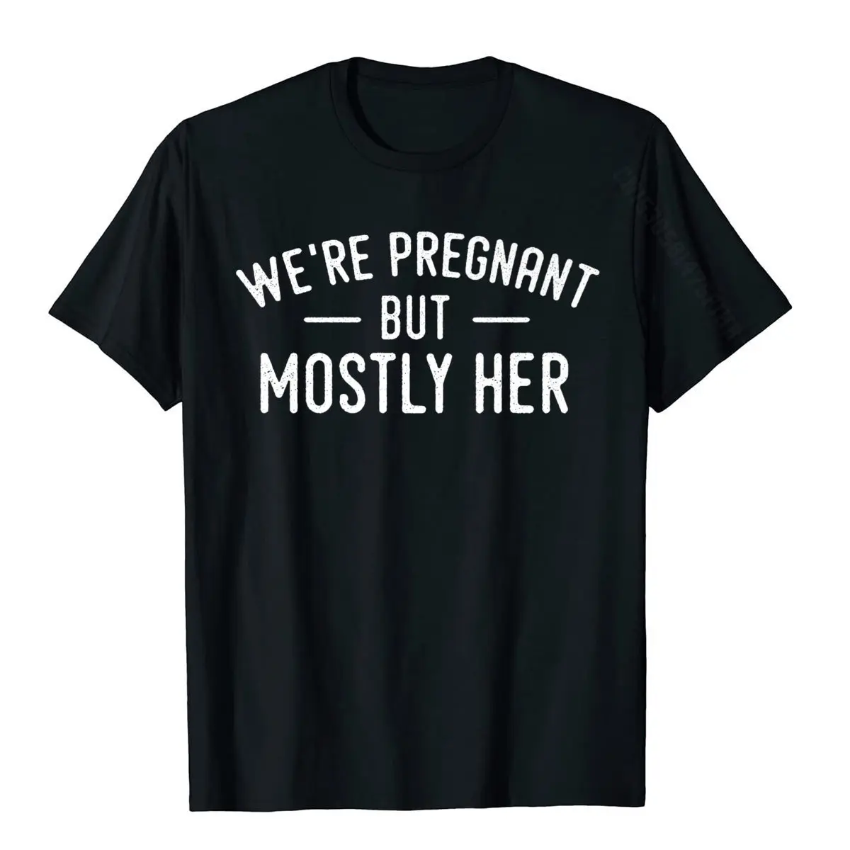 

Mens We're Pregnant But Mostly Her Dad Announcement Funny Premium T-Shirt Cotton Leisure Tops Shirts Men Top T-Shirts Group
