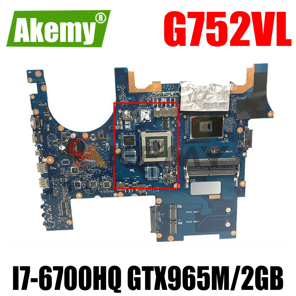 

AKEMY G752VL For ASUS ROG752 G752VY G752VT G752V I7-6700HQ GTX965M/2GB Laptop Motherboard Tested original Mainboard