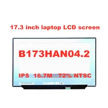 17.3  FHD Laptop lcd screen B173HAN04.2 Fit NV173FHM-N49 Without screw holes 30pin CONNECTOR 1920X1080 IPS 72%