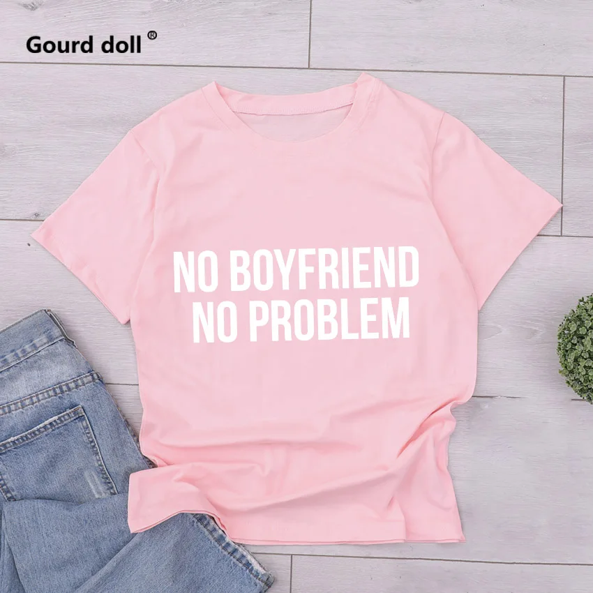 no boy pink Женские футболки унисекс с круглым вырезом и надписью «NO BOYFRIEND NO PROBLEM», модные топы с принтом, черные женские футболки с коротким рукавом в стиле Харадзюку - Цвет: no boy pink