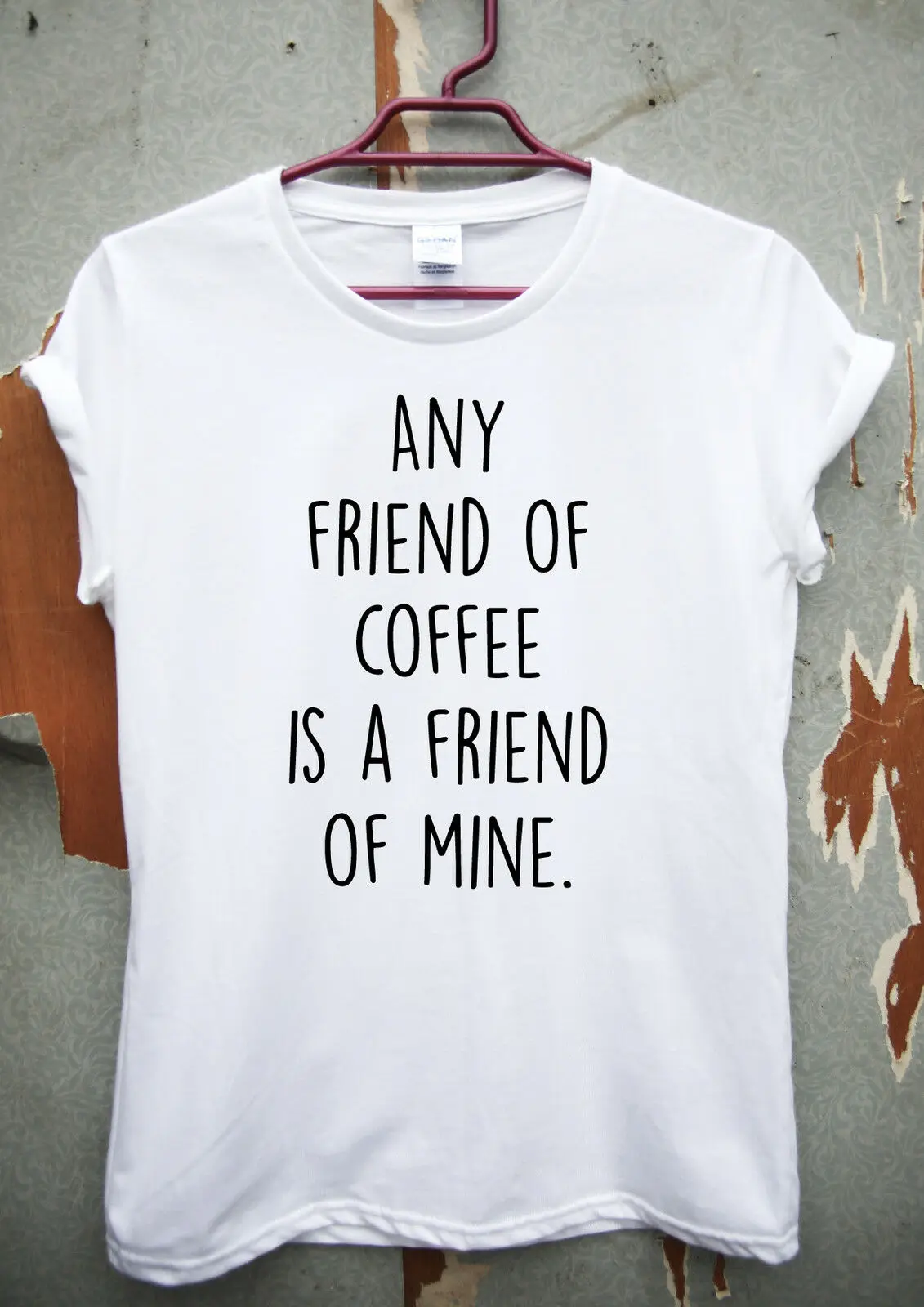 

Any Friends Of Coffee Is A Friend Of Mine Funny T-shirts Humour Ladies Top Women