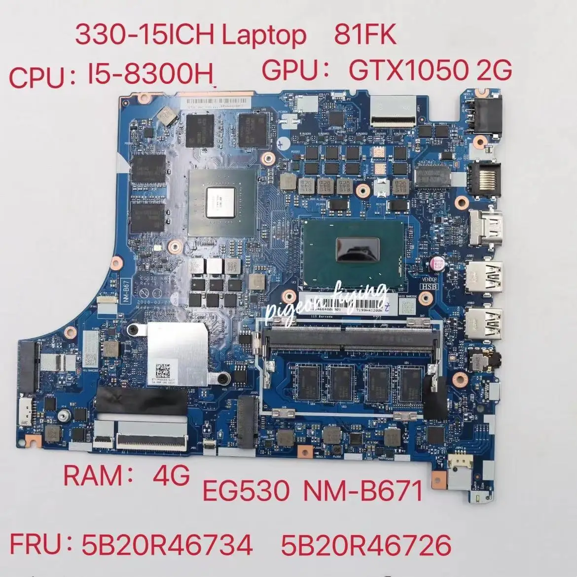 

EG530 NM-B671 for Ideapad 330-15ICH Laptop Motherboar CPU:I5-8300H GPU:N17P-G0-A1 2G RAM:4G FRU:5B20R46734 5B20R46726 Test Ok