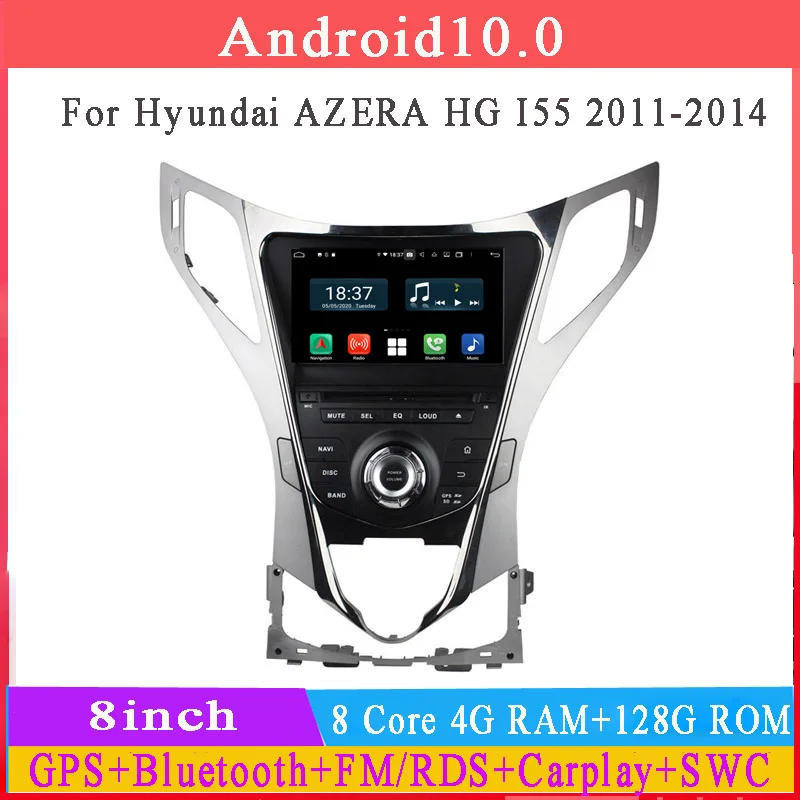 Автомобильный радиоприемник 4 + 128G 8 ядер android 10 для hyundai Azera greathg I55 2011-2014