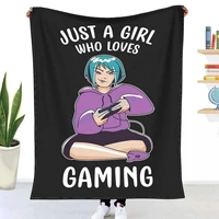 just a girl who loves gaming throw blanket winter flannel bedspreads bed sheets blankets on cars and sofas sofa covers