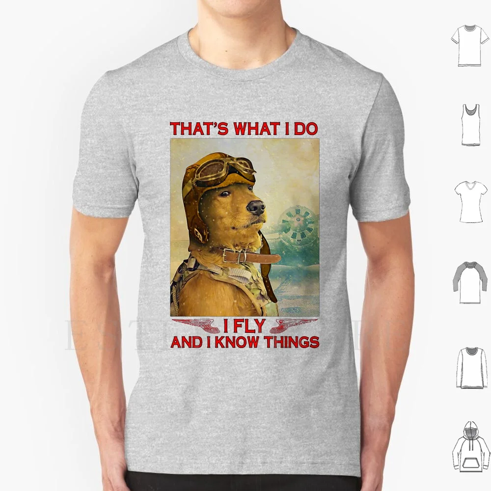 

That'S-What-I-Do-I-Fly-And-I-Know-Things T Shirt Diy Big Size 100% Cotton Dog Pilot Golden Retriever