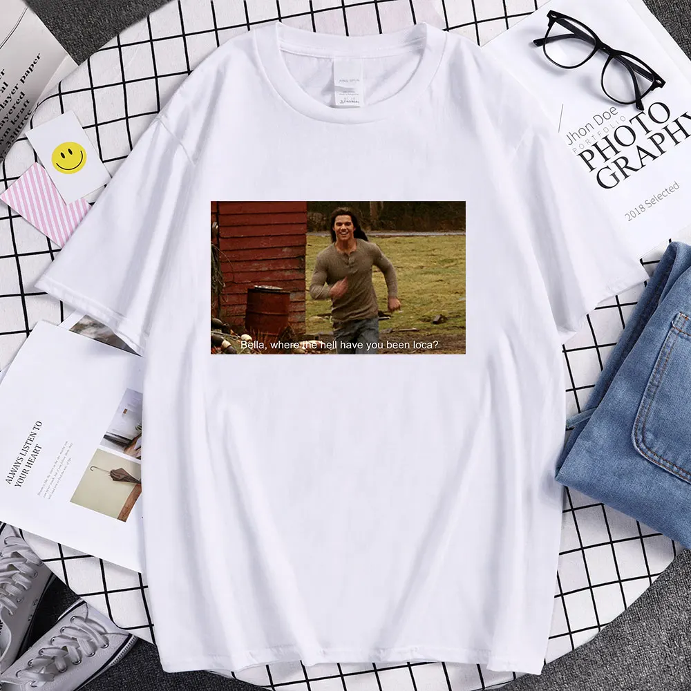 

Fashion Style Wear Bella Where The Hell Have You Been Loca Printed Tshirt Classic Comfortable Trend Clothes