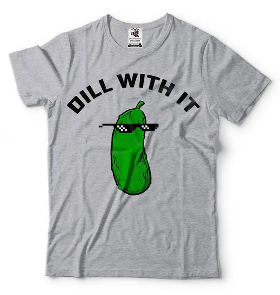 

Dill With It T-Shirt Funny Internet Meme Funny Tee Shirt Funny Pickle T-shirt