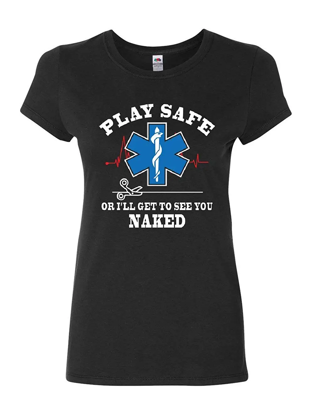 

Play Safe Or I'll Get to See You Naked Women's T-Shirt Paramedic Shirt