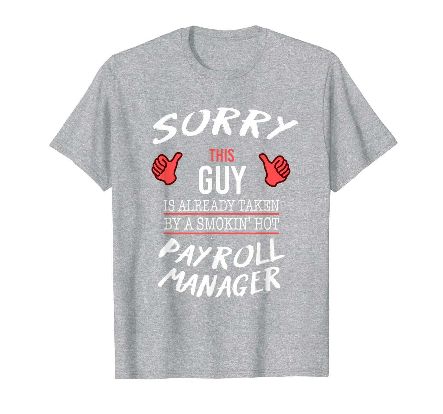 

Sorry This Guy Is Taken By Hot Payroll Manager Funny T Shirt