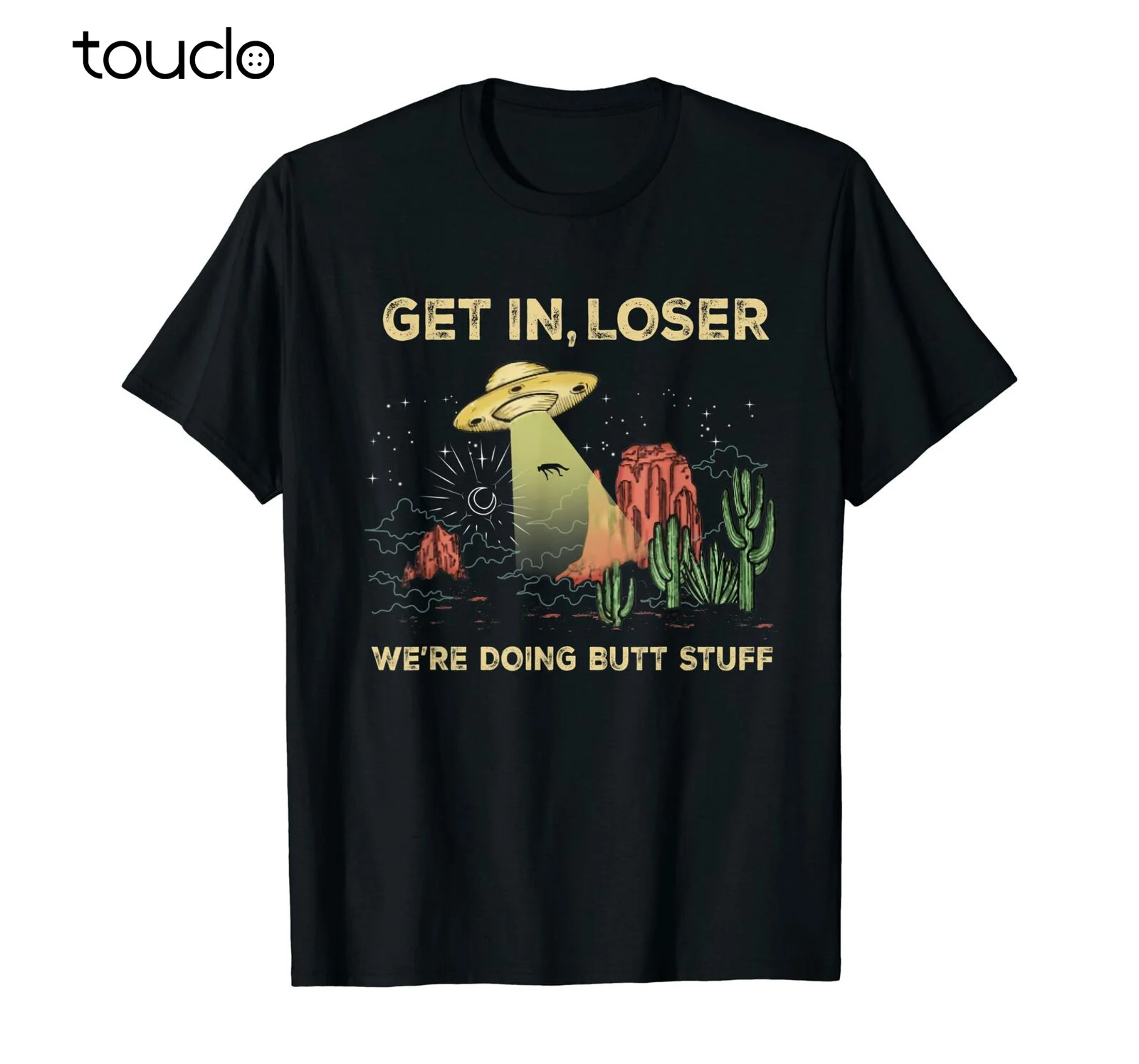 

Funny Alien Get in Loser We're Doing Butt Stuff Alien UFO T-Shirt Black