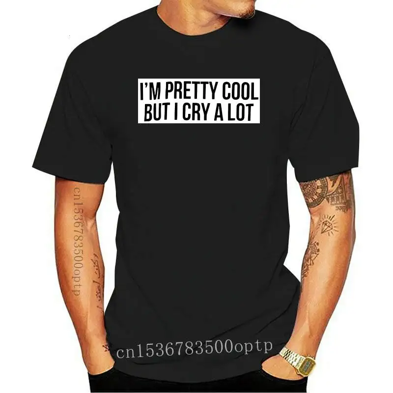 

New I'm Pretty Cool But I Cry A Lot Tumblr Sayings Funny T-Shirt Women Grunge Sassy Cute Graphic Tee Street Style Cool Shirt quo