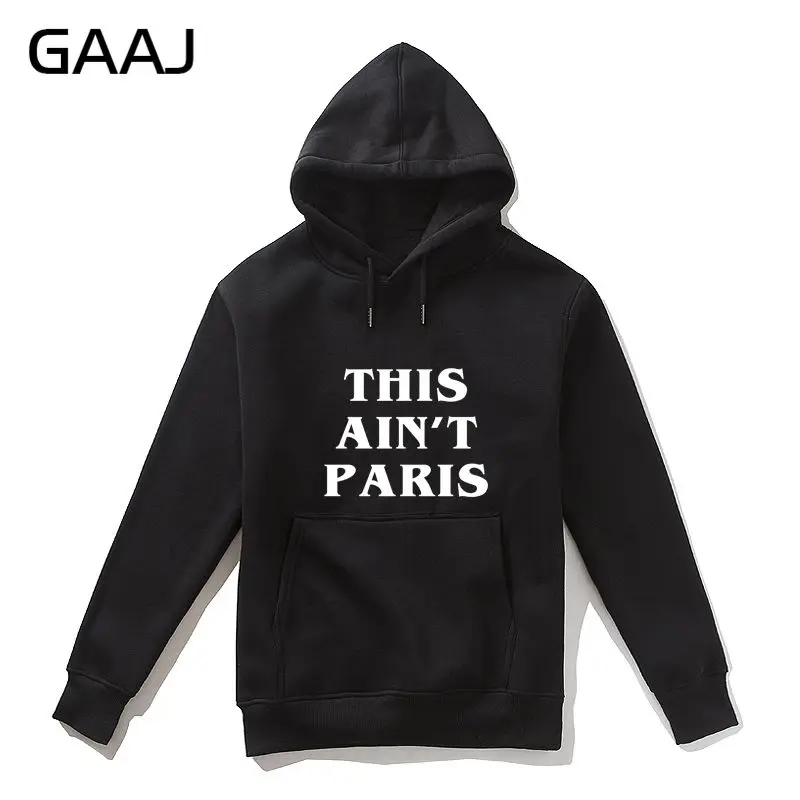 

GAAJ "This ain't Paris" Print Letter Men Hoodies WomenHoodie Brand Casual Casual Fleece Brand Clothing Homme Male High Quality