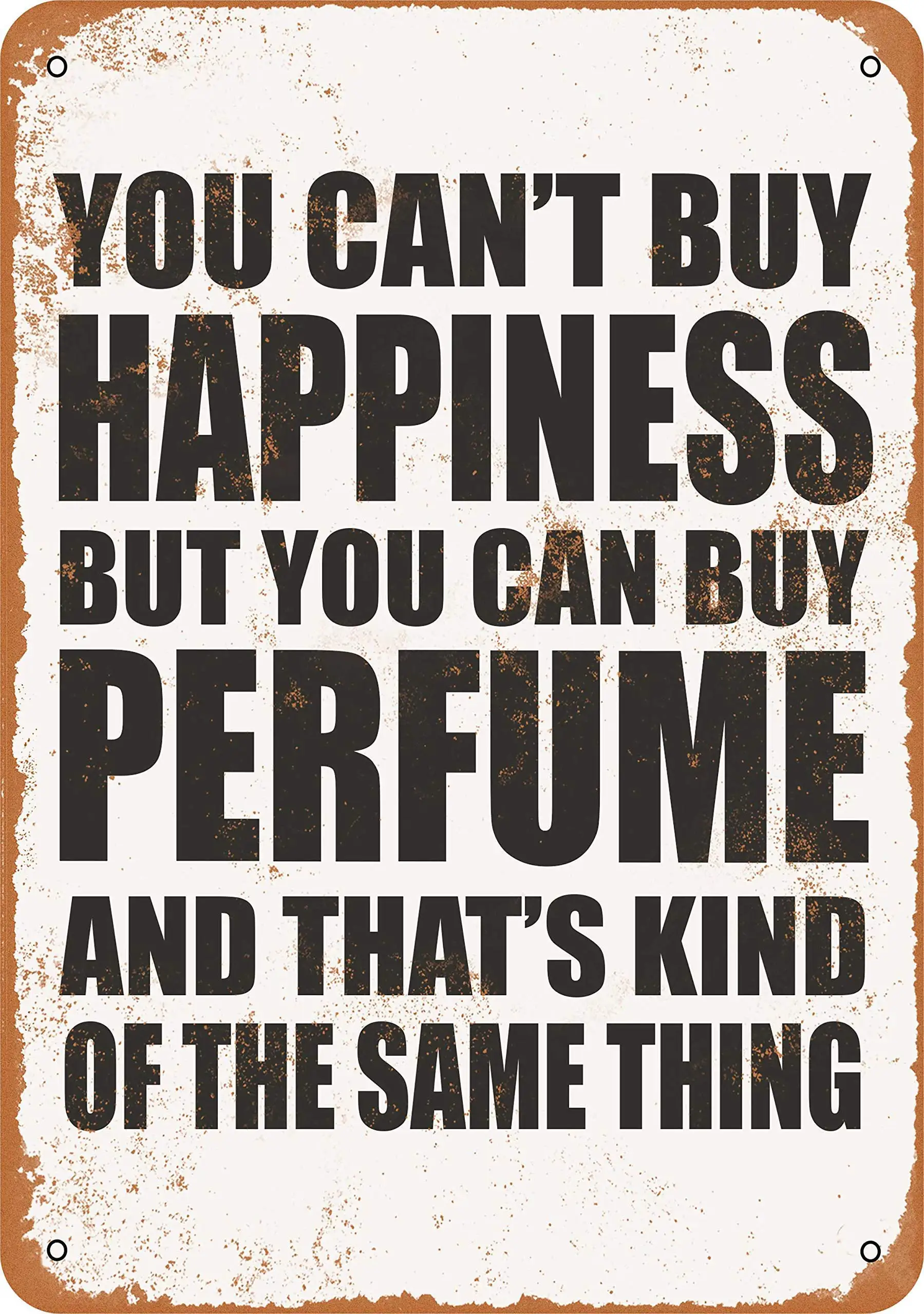 

SLALL You Can't Buy Happiness But You Can Buy Perfume Retro Street Sign Household Metal Tin Sign Bar Cafe Car Motorcycle Garage