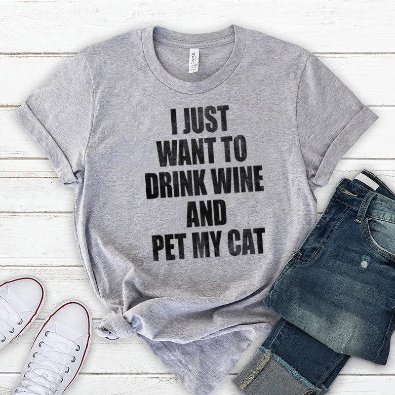 

Funny I Just Want To Drink Wine And Pet My Cat Mom Shirt Short Sleeve Top Tees90s Cotton Funny Letter Print Graphic O Neck goth