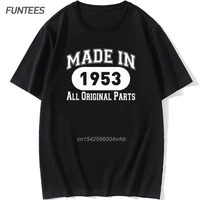 fashion made in 1953 all original parts man t shirt 100 cotton funny t shirt mens short sleeve anniversary t shirt male tees
