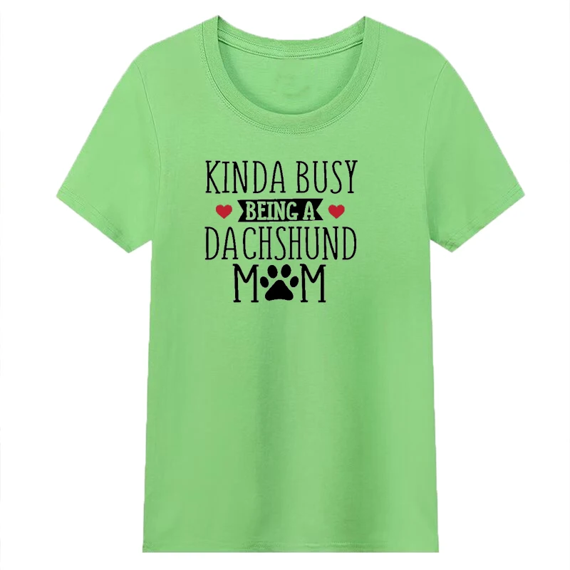 

Kinda Busy Being A Dachshund Mom Love Heat Woman T Shirts Gift To Pet Owner Cute Vintage O Neck Tshirt Amimal Lover Top Dropship