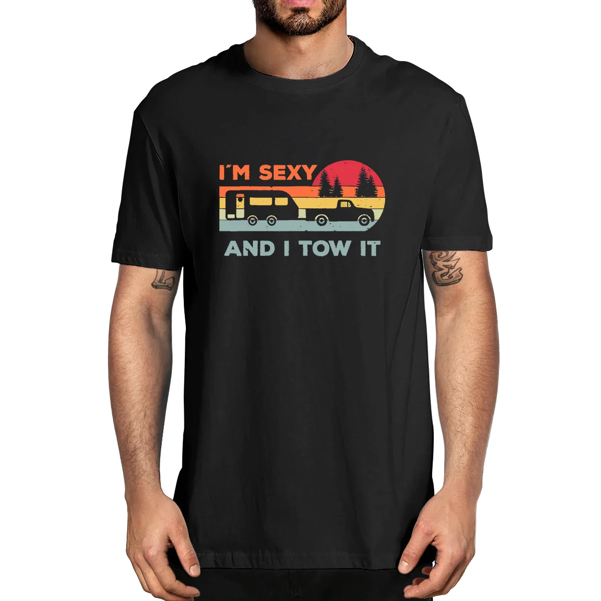 

I'm Sexy And I Tow It RV Camper Funny Camping Lovers Funny Men's 100% Cotton Novelty T-Shirt Unisex Humor Streetwear Women