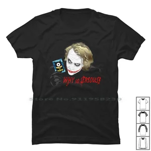 Why So Serious T Shirt 100% Cotton Funny Sayings Serious Sayings Slogan Saying Parody Movie Logan Ying Why Us