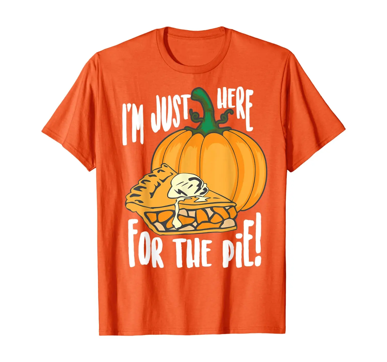 I'm Just Here For The Pie Shirt Funny Thanksgiving Cute Gift heaven for pie