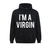 im a virgin t shirt cool new funny cheap gift tee mother day hoodies long sleeve fashionable hoods new youthful sweatshirts