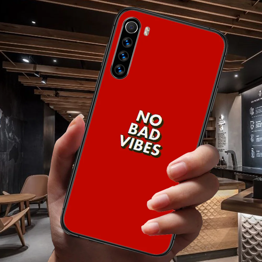 

No Bad Vibes Phone Case For Xiaomi Redmi Note 7 8 8T 9 9S 4X 7 7A 9A K30 Pro Ultra black Cover Painting Coque Pretty Funda Soft